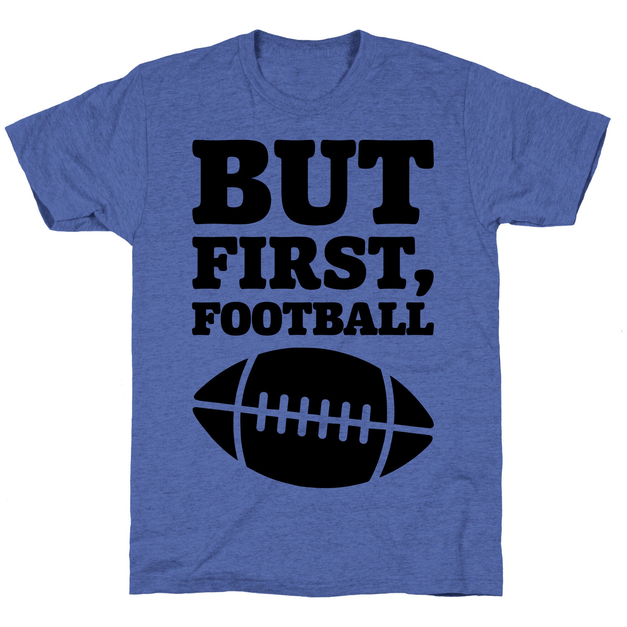 But First Football Unisex Triblend Tee